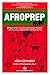Afroprep Now!: 7 Steps to S...