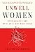 Unwell Women: Misdiagnosis and Myth in a Man-Made World