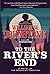 To the River's End: A Thrilling Western Novel of the American Frontier