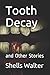 tooth decay and other stories