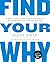 Find Your Why: A Practical Guide for Discovering Purpose for You and Your Team