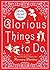 Glorious Things to Do