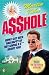 Asshole: How I Got Rich Happy by Not Giving a @!?* About You