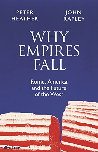 Why Empires Fall: Rome, America and the Future of the West (Kindle Edition)