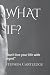 What If