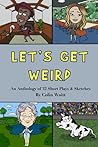 Let’s Get Weird: ...