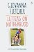 Letters on Motherhood: The heartwarming and inspiring collection of letters perfect for Mother’s Day