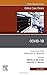 COVID-19, An Issue of Critical Care Clinics (The Clinics: Internal Medicine, Volume 38-3)