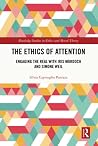 The Ethics of Attention (Routledge Studies in Ethics and Moral Theory) The Ethics of Attention (Routledge Studies in Ethics and Moral Theory)