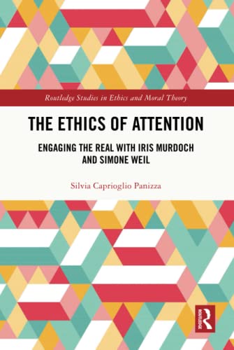 The Ethics of Attention (Routledge Studies in Ethics and Moral Theory)