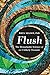 Flush: The Remarkable Science of an Unlikely Treasure