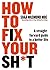 How to Fix Your Sh*t: A Straightforward Guide to a Better Life