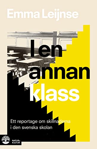 I en annan klass : Ett reportage om skillnaderna i den svenska skolan (Hardcover)