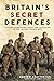 Britain's Secret Defences: Civilian saboteurs, spies and assassins during the Second World War