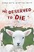 He Deserved to Die by Anna Ruth Worten-Fritz