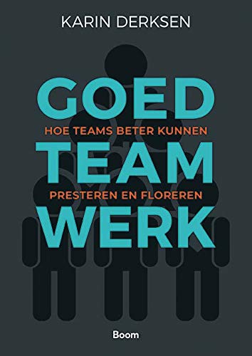 Goed teamwerk: hoe teams beter kunnen presteren en floreren (Paperback)
