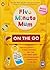Five Minute Mum: On the Go: From long journeys to family gatherings, easy, fun five-minute games to entertain children whenever you're out and about
