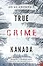True Crime Kanada