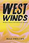 West Winds: Recipes, History and Tales from Jamaica