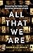 All That We Are