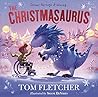 The Christmasaurus by Tom  Fletcher