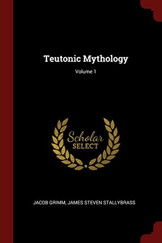 Teutonic Mythology; Volume 1