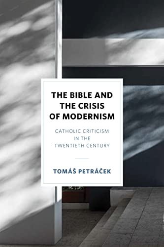 The Bible and the Crisis of Modernism: Catholic Criticism in the Twentieth Century (Hardcover)
