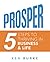 Prosper: Five Steps to Thriving in Business and in Life