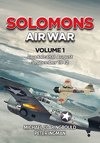Solomons Air War - Volume 1: Guadalcanal August – September 1942 (Paperback)