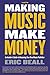Making Music Make Money: An Insider's Guide to Becoming Your Own Music Publisher