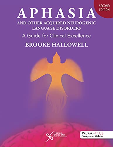 Aphasia and Other Acquired Neurogenic Language Disorders: A Guide for Clinical Excellence, Second Edition (Hardcover)