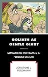 Goliath as Gentle Giant: Sympathetic Portrayals in Popular Culture