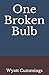 One Broken Bulb