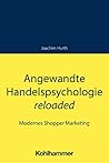 Angewandte Handelspsychologie Reloaded: Modernes Shopper Marketing (German Edition)