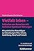 Vielfalt Leben - Inklusion Von Menschen Mit Autismus-Spektrum-Storungen: Mit Praktischen Ratschlagen Zur Umsetzung in Kita, Schule, Ausbildung, Beruf Und Freizeit (German Edition)