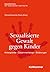 Sexualisierte Gewalt Gegen Kinder: Hintergrunde - Zusammenhange - Erklarungen (Perspektiven Auf Gesellschaft Und Politik) (German Edition)