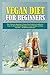 Vegan Diet For Beginners: T...