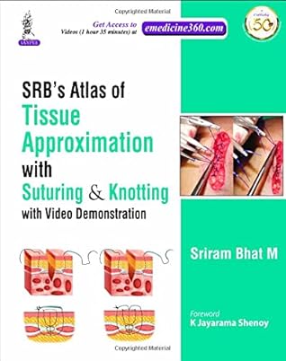 SRB'S Atlas of Tissue Approximation with Suturing & Knotting with Video: with Video Demonstration