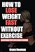 How to Lose Weight Fast Without Exercise by Grace Newman