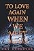 TO LOVE AGAIN, WHEN WE MEET...