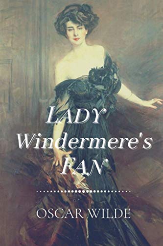 Lady Windermere's Fan: Original Classics and Annotated