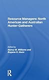 Resource Managers: North American And Australian Huntergatherers Resource Managers: North American And Australian Huntergatherers