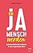 Ein Ja-Mensch werden: Leben...