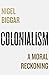Colonialism: A Moral Reckoning
