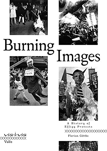 Burning Images: A History of Effigy Protests (Paperback)