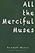 All The Merciful Muses: Col...