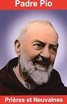 Padre Pio, prières et neuvaines by Émilie Bonvin