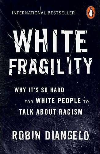White Fragility: Why It's So Hard for White People to Talk About Racism