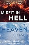 Misfit in Hell to Heaven Expat: Lessons from a Dark Near-Death Experience and How to Avoid Hell in the Afterlife