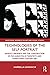 Technologies of the Self-Portrait: Identity, Presence and the Construction of the Subject(s) in Twentieth and Twenty-First Century Art (Routledge Advances in Art and Visual Studies)